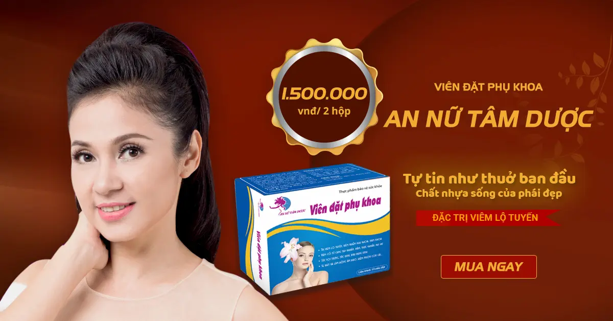 Viên Đặt Phụ Khoa An Nữ Tâm Dược  100% hàng chính hãng tốt 2024